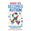 When Life Becomes Autism - Paperback
