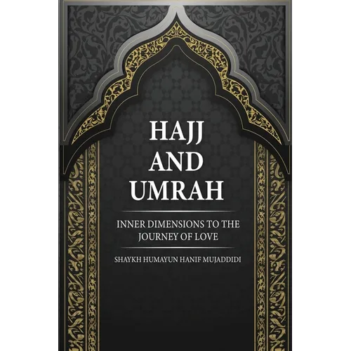 Hajj and Umrah: Inner Dimensions to the Journey of Love - Paperback