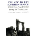 A Walking Tour In Southern France: Ezra Pound Among the Troubadours - Paperback