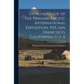 Official Guide of the Panama-Pacific International Exposition, 1915, San Francisco, California, U. S. A - Paperback