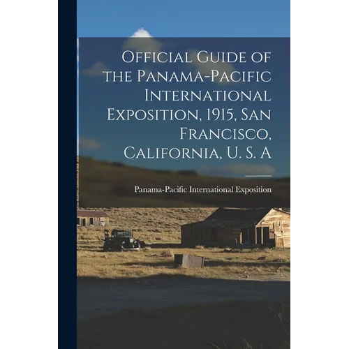 Official Guide of the Panama-Pacific International Exposition, 1915, San Francisco, California, U. S. A - Paperback
