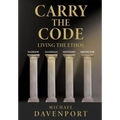 Carry the Code: Warrior - Guardian - Shepherd - Protector - Hardcover