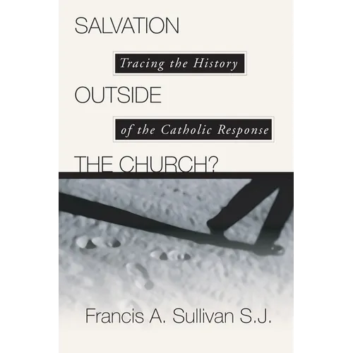 Salvation Outside the Church?: Tracing the History of the Catholic Response - Paperback