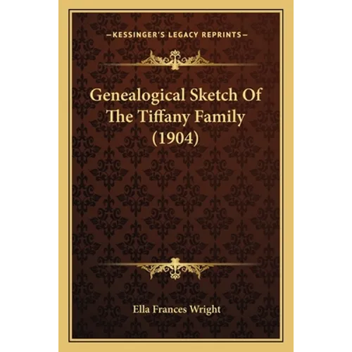 Genealogical Sketch Of The Tiffany Family (1904) - Paperback