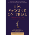 The Hpv Vaccine on Trial: Seeking Justice for a Generation Betrayed - Paperback