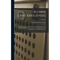 Alumni Cantabrigienses; a Biographical List of all Known Students, Graduates and Holders of Office at the University of Cambridge, From the Earliest T - Hardcover