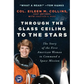 Through the Glass Ceiling to the Stars: The Story of the First American Woman to Command a Space Mission - Paperback