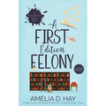 A First Edition Felony: A Page Turning Cozy Mystery Novella Set in a Quaint English Village - Paperback