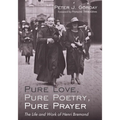 Pure Love, Pure Poetry, Pure Prayer: The Life and Work of Henri Bremond - Hardcover