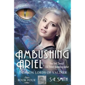 Ambushing Ariel (Dragon Lords of Valdier: Book 4: Dragon Lords of Valdier: Book 4 - Paperback