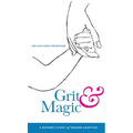 Grit & Magic: A Mother's Story of Modern Adoption - Hardcover