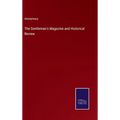 The Gentleman's Magazine and Historical Review - Hardcover