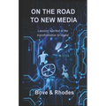 On the Road to New Media: Lessons learned in the transformation to digital - Paperback