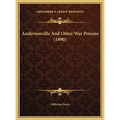 Andersonville And Other War Prisons (1890) - Hardcover