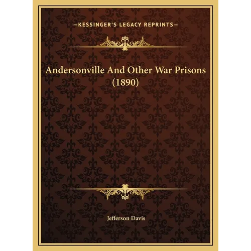 Andersonville And Other War Prisons (1890) - Hardcover
