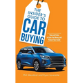 The Insider's Guide to Car Buying: Tips and Tricks to Save You Money and Protect Your Credit - Paperback