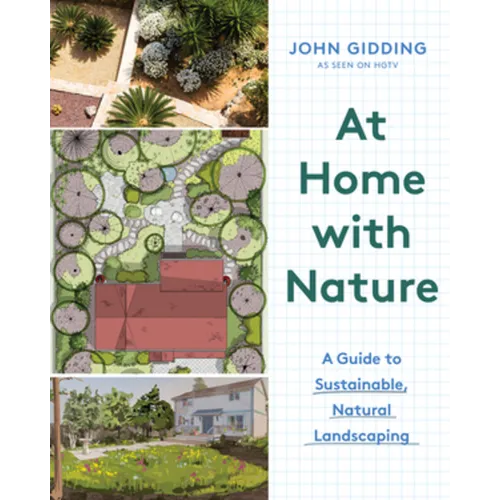 At Home with Nature: A Guide to Sustainable, Natural Landscaping - Hardcover