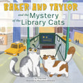 Baker and Taylor: And the Mystery of the Library Cats - Library Binding