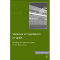 Varieties of Capitalism in Spain: Remaking the Spanish Economy for the New Century - Hardcover