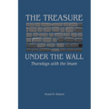 The Treasure Under the Wall: Thursdays with the Imam - Paperback