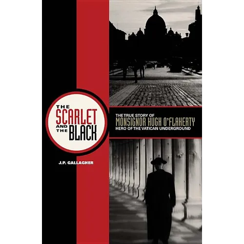 The Scarlet and the Black: The True Story of Monsignor Hugh O'Flaherty, Hero of the Vatican Underground - Paperback
