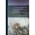 The Story of Berks County (Pennsylvania) - Paperback