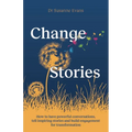 Changestories: How to Have Powerful Conversations, Tell Inspiring Stories and Build Engagement for Transformation - Hardcover