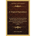 A Tropical Dependency: An Outline Of The Ancient History Of The Western Sudan With An Account Of The Modern Settlement Of Northern Nigeria (1905) - Paperback