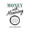 Money with Meaning: How to Create Joy and Impact through Philanthropy - Paperback