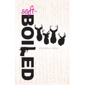 Soft-Boiled: An Investigation of Masculinity and the Writer's Life - Paperback