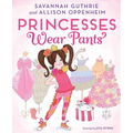 Princesses Wear Pants: A Picture Book - Hardcover