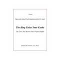 The King Takes Your Castle: City Laws That Restrict Your Property Rights - Paperback