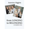 From Longing To Belonging: An Adoption Story - Paperback