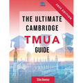 The Ultimate Cambridge TMUA Guide: Complete revision for the Cambridge TMUA. Learn the knowledge, practice the skills, and master the TMUA - Paperback