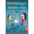 101 Dialogues, Sketches and Skits: Instant Theatre for Teens and Tweens - Paperback