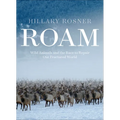 Roam: Wild Animals and the Race to Repair Our Fractured World - Hardcover