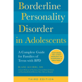 Borderline Personality Disorder in Adolescents, 3rd Edition: A Complete Guide for Families of Teens with Bpd - Paperback