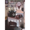 House of Smoke: A Southerner Goes Searching for Home - Hardcover