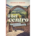 Il Bel Centro: A Year in the Beautiful Center - Paperback