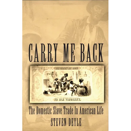 Carry Me Back: The Domestic Slave Trade in American Life - Paperback