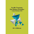 Neville Trueman, the Pioneer Preacher: a tale of the war of 1812 - Paperback