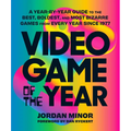 Video Game of the Year: A Year-By-Year Guide to the Best, Boldest, and Most Bizarre Games from Every Year Since 1977 - Paperback