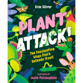 Plant Attack!: The Fascinating Ways Flora Defends Itself - Hardcover