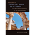 The Letters to Philemon, the Colossians, and the Ephesians: A Socio-Rhetorical Commentary on the Captivity Epistles - Paperback