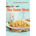 Rice Cooker Meals: Fast Home Cooking for Busy People - Paperback