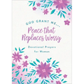 God, Grant Me. . .Peace That Replaces Worry: Devotional Prayers for Women - Paperback