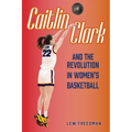 Caitlin Clark and the Revolution in Women's Basketball - Paperback