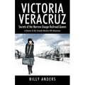 VICTORIA VERACRUZ Secrets of the Narrow-Gauge Railroad Queen - Paperback