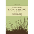The Art And Craft Of Storytelling: A Comprehensive Guide To Classic Writing Techniques - Paperback