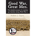 Good War, Great Men.: The detailed accounts of a machine gun battalion during World War I. 313th Machine Gun Battalion. - Paperback
